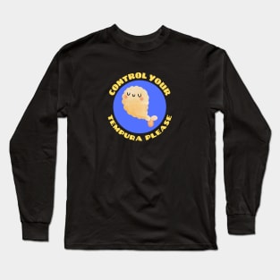 Control Your Tempura Please! | Cute Tempura Pun Long Sleeve T-Shirt